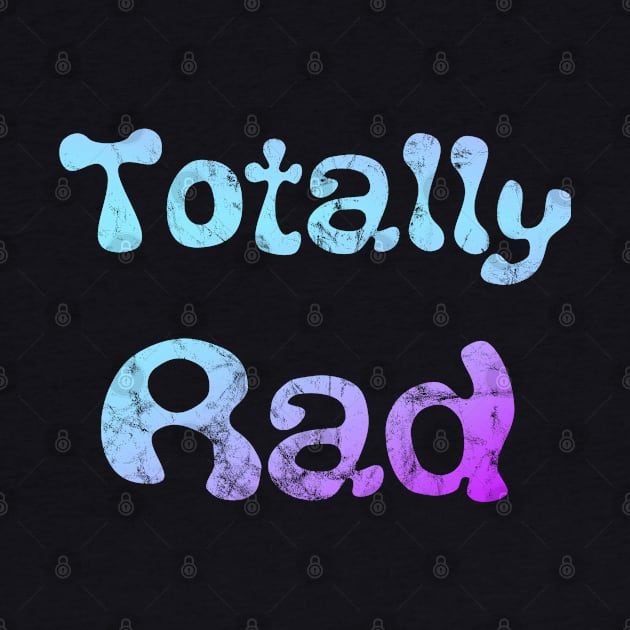 Totally Rad by Slightly Unhinged